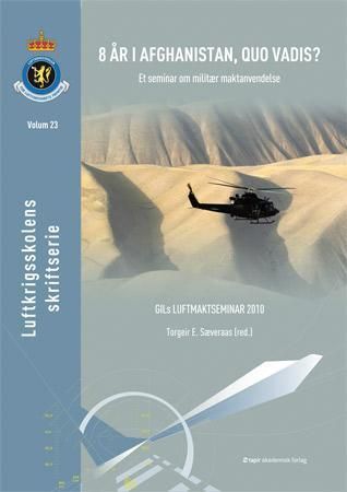 8 år i Afghanistan, quo vadis? : et seminar om militær maktanvendelse : GILs luftmaktseminar 2010