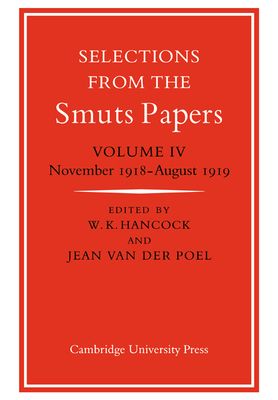 Selections from the Smuts Papers: Volume 4, November 1918-August 1919