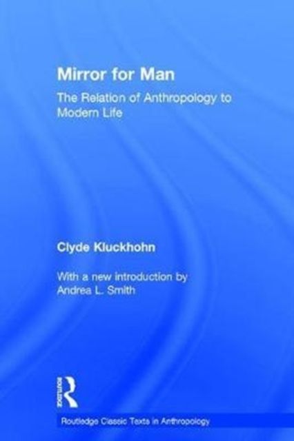 Mirror for Man : The Relation of Anthropology to Modern Life