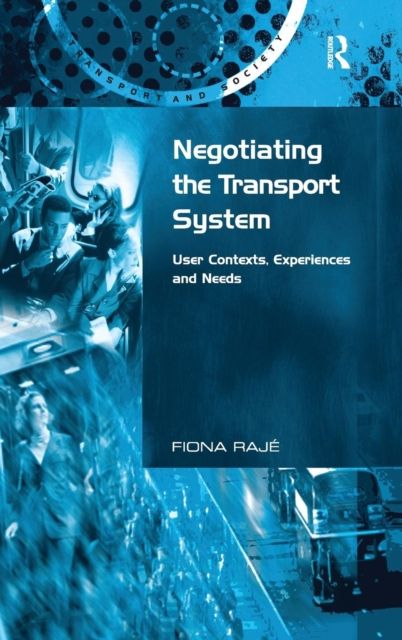 Negotiating the Transport System : User Contexts, Experiences and Needs