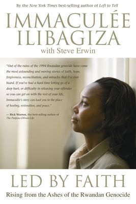 Led By Faith : Rising from the Ashes of the Rwandan Genocide