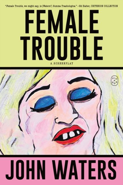 Female Trouble : A Screenplay