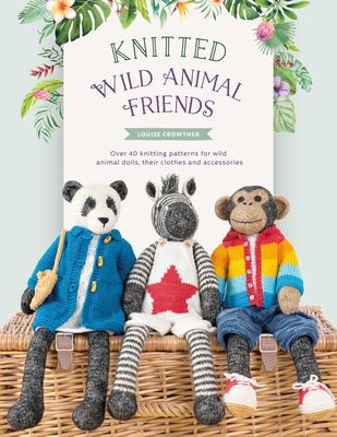 Forsidebilde av Knitted Wild Animal Friends : Over 40 Knitting Patterns for Wild Animal Dolls, Their Clothes and Accessories