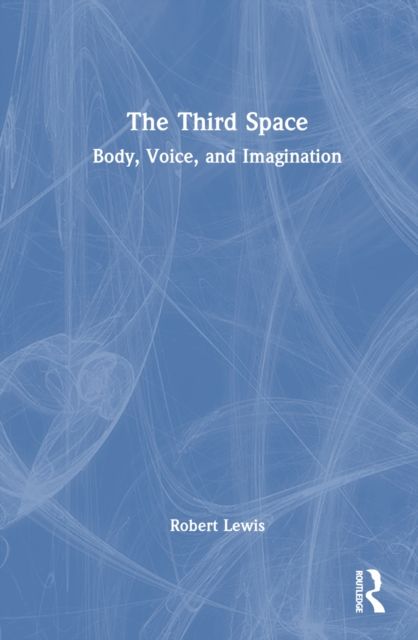 The Third Space : Body, Voice, and Imagination