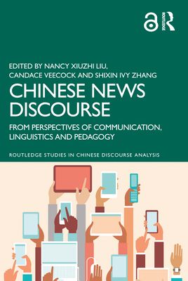 Chinese News Discourse : From Perspectives of Communication, Linguistics and Pedagogy