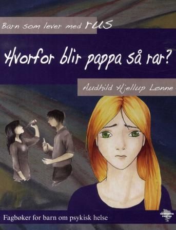 Hvorfor blir pappa så rar? : barn som lever med rus