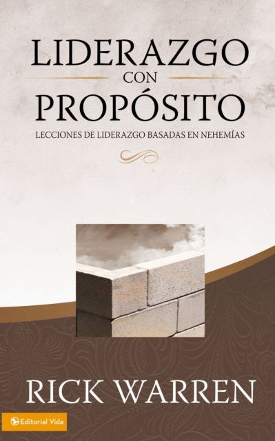 Liderazgo con proposito / Leading With Purpose : Lecciones De Liderazgo Basadas En Nehemias / Leadership Lessons Based on Nehemiah
