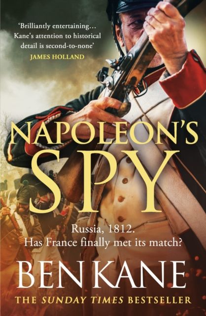 Napoleon's Spy : The historical adventure about Napoleon, hero of Ridley Scott’s Hollywood blockbuster