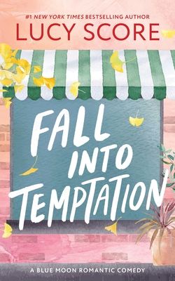 Fall into Temptation : A Small Town Friends to Lovers Romcom