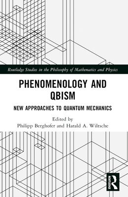 Phenomenology and QBism : New Approaches to Quantum Mechanics