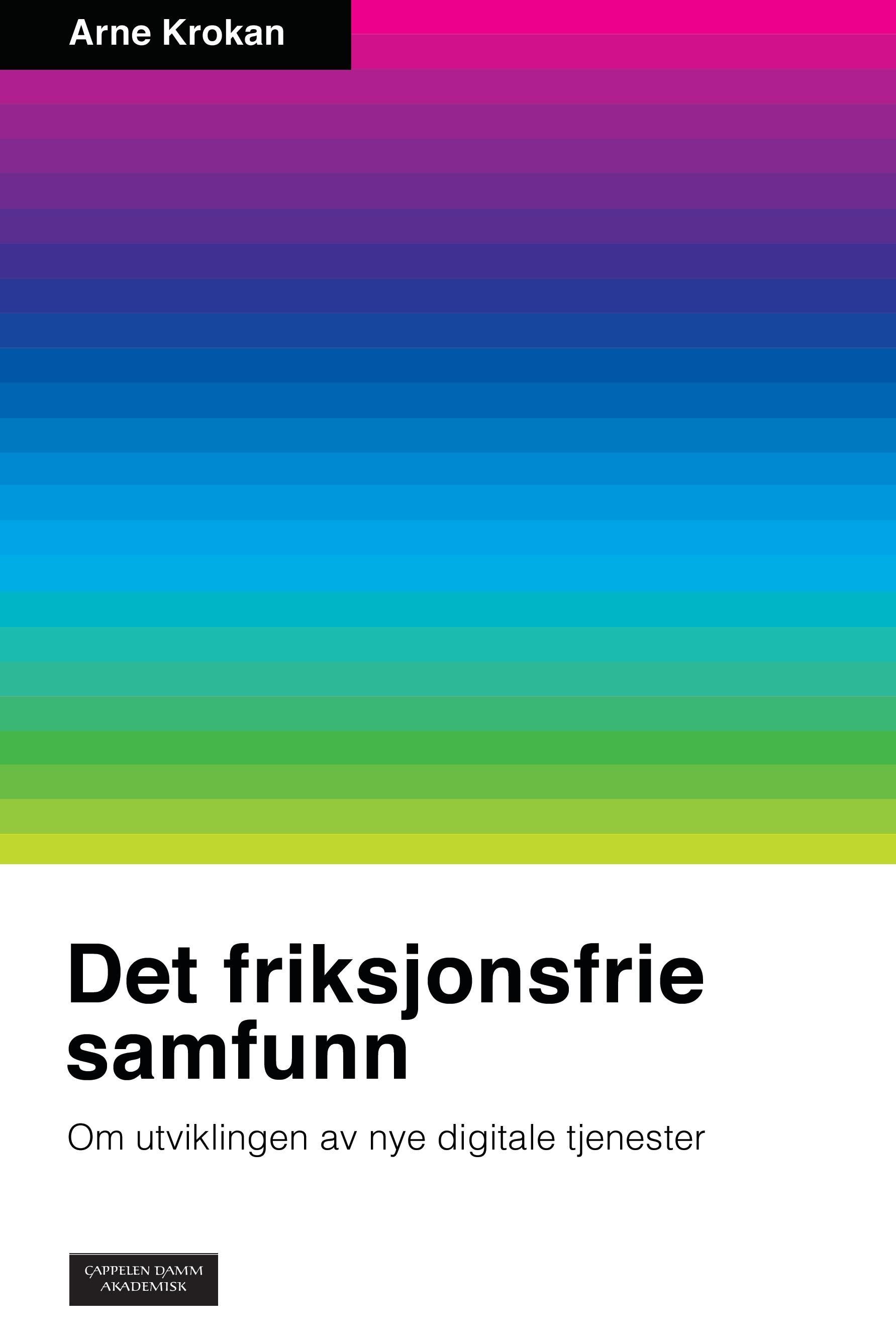 Det friksjonsfrie samfunn : om utviklingen av nye digitale tjenester