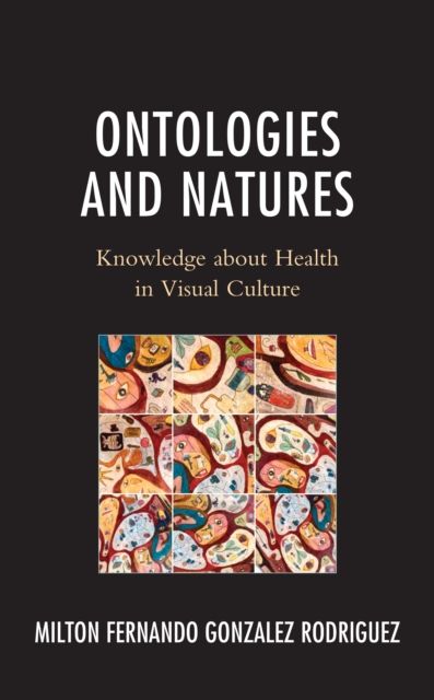 Ontologies and Natures : Knowledge about Health in Visual Culture