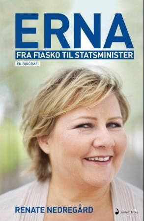 Erna : fra fiasko til statsminister : biografi