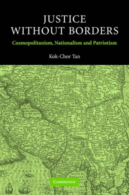 Justice without Borders : Cosmopolitanism, Nationalism, and Patriotism
