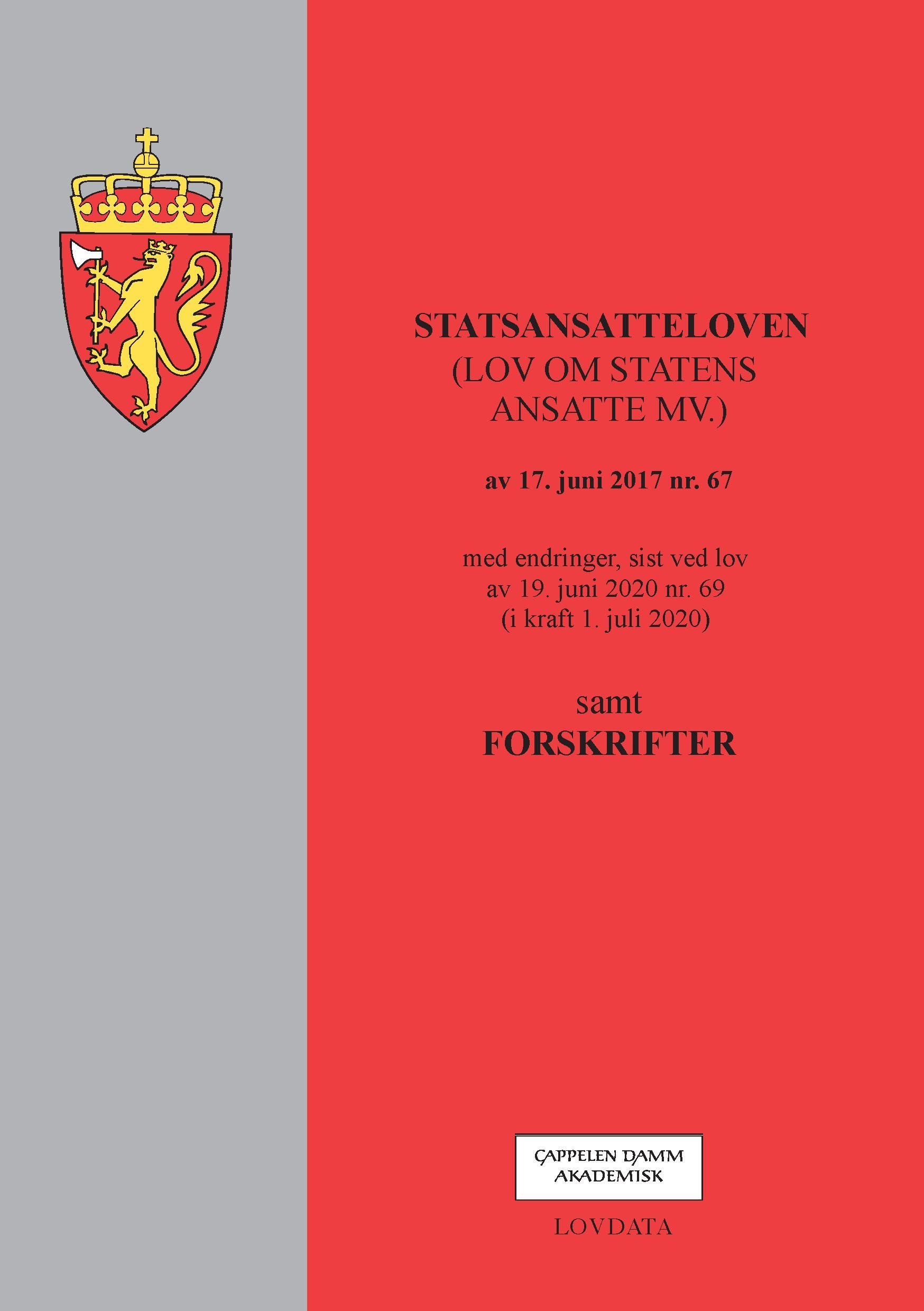 Statsansatteloven : (lov om statens ansatte mv.) av 16. juni 2017 nr. 67 : med endringer, sist ved lov av 19. juni 2020 nr. 69 (i kraft 1. juli 2020) : samt forskrifter
