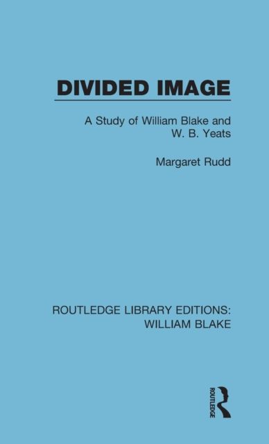 Divided Image : A Study of William Blake and W. B. Yeats