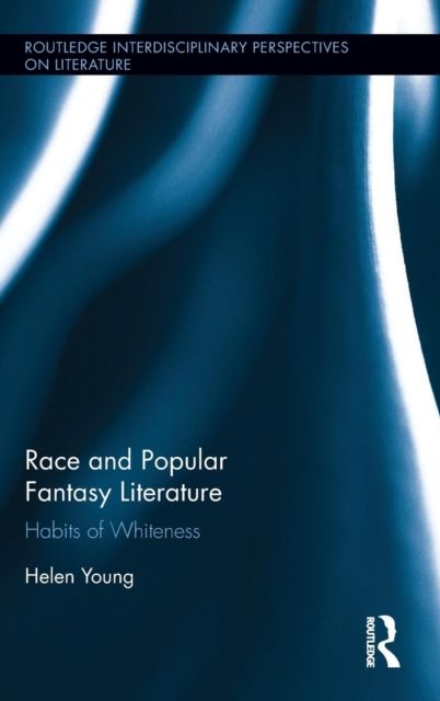 Race and Popular Fantasy Literature : Habits of Whiteness