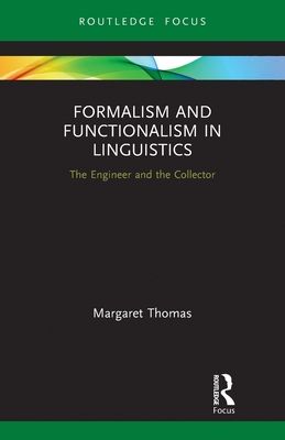 Formalism and Functionalism in Linguistics : The Engineer and the Collector