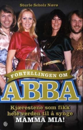 Fortellingen om ABBA : kjærestene som fikk verden til å synge Mamma mia!