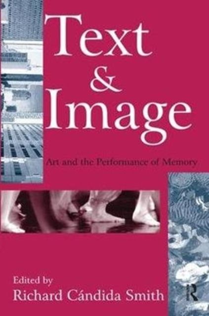 Text and Image : Art and the Performance of Memory