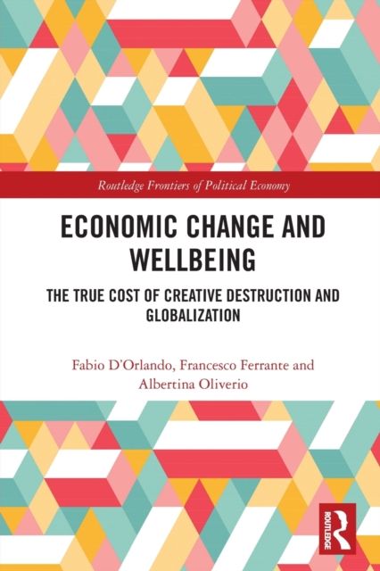 Economic Change and Wellbeing : The True Cost of Creative Destruction and Globalization