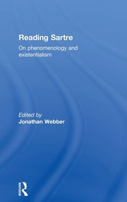 Reading Sartre : On Phenomenology and Existentialism