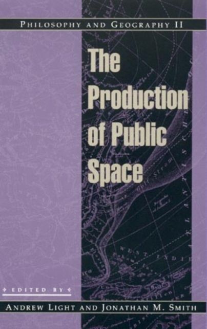 Philosophy and Geography II : The Production of Public Space