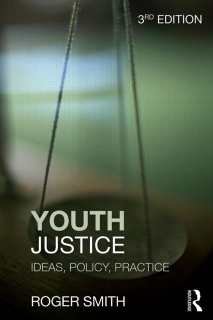 Youth Justice : Ideas, Policy, Practice