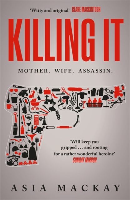 Killing It : An addictive thriller with a heroine to kill for...