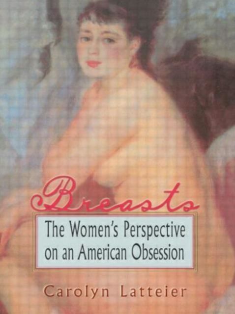 Forsidebilde av Breasts : The Women's Perspective on an American Obsession