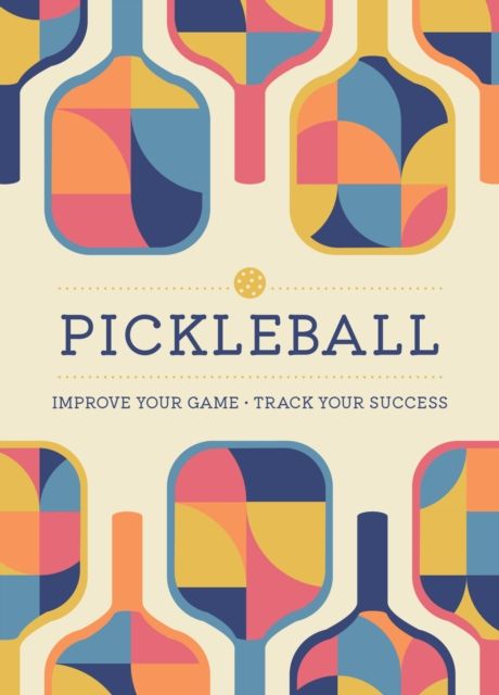 Pickleball : Improve Your Game - Track Your Success