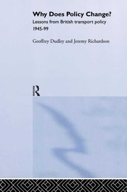 Why Does Policy Change? : Lessons from British Transport Policy 1945-99