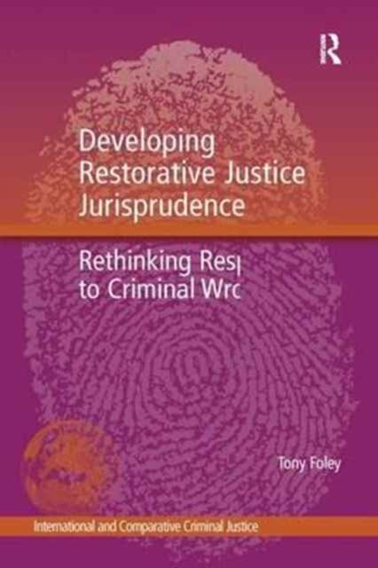 Developing Restorative Justice Jurisprudence : Rethinking Responses to Criminal Wrongdoing