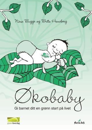 Økobaby : gi barnet ditt en grønn start på livet