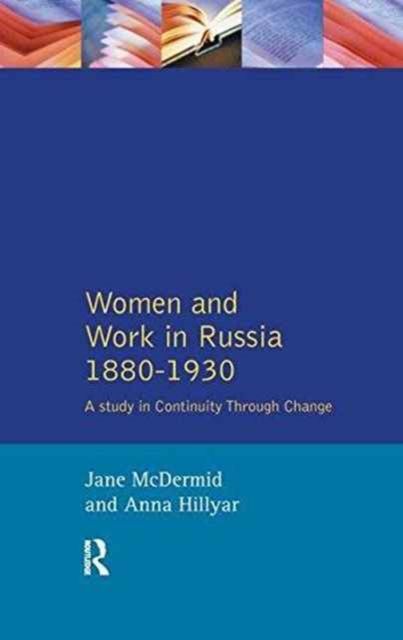 Women and Work in Russia, 1880-1930 : A Study in Continuity Through Change