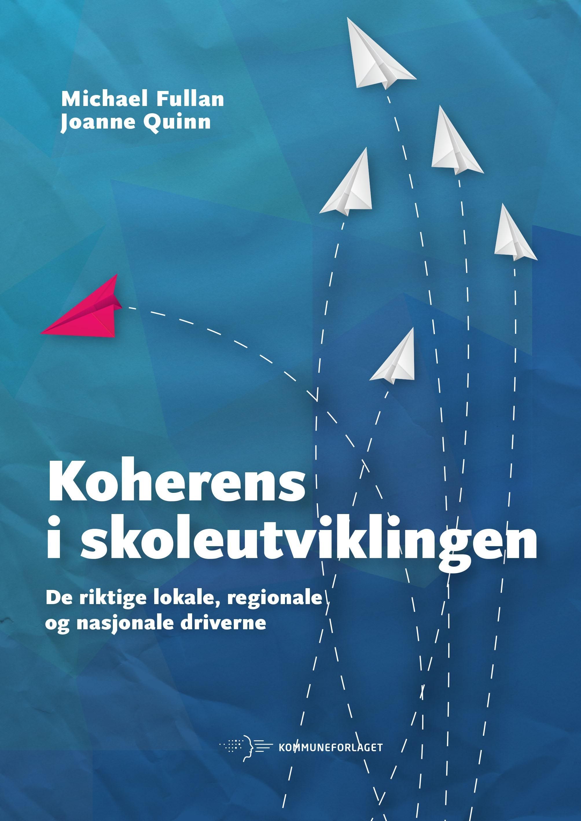 Koherens i skoleutviklingen : de riktige lokale, regionale og nasjonale driverne