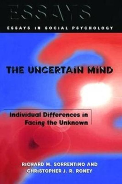 The Uncertain Mind : Individual Differences in Facing the Unknown