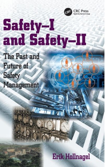 Forsidebilde av Safety-I and Safety-II : The Past and Future of Safety Management