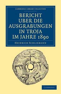 Bericht Uber die Ausgrabungen in Troja im Jahre 1890