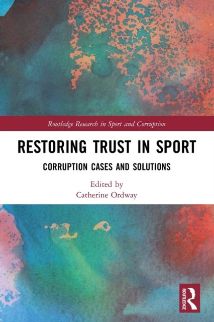 Restoring Trust in Sport : Corruption Cases and Solutions