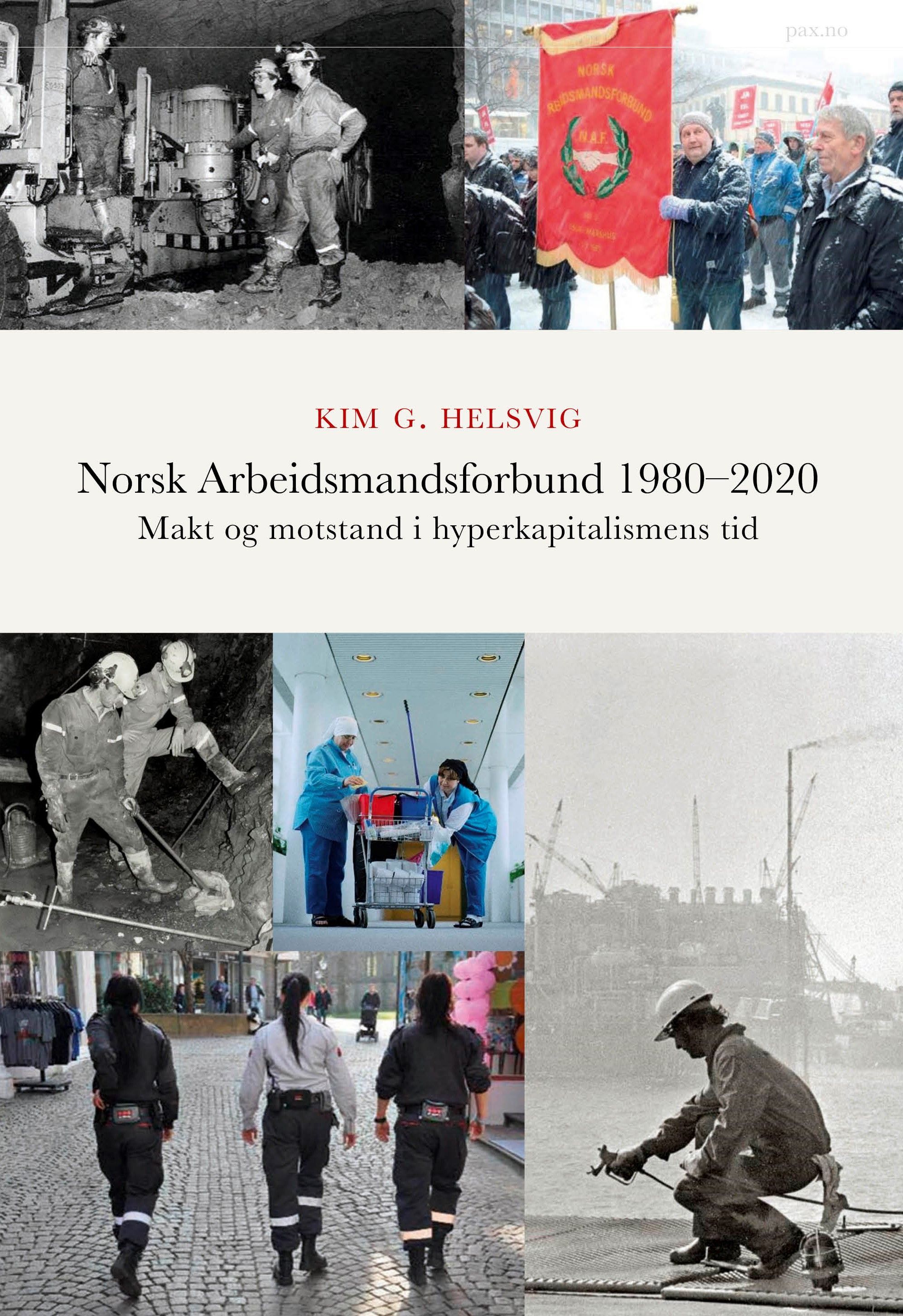 Norsk arbeidsmandsforbund 1980-2020 : makt og motstand i hyperkapitalismens tid