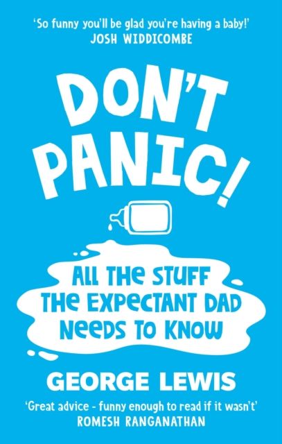 DON'T PANIC! : All the Stuff the Expectant Dad Needs to Know by ‘the funniest dad on Instagram’ (Sara Cox BBC Radio2)