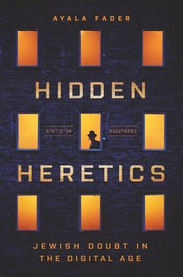 Hidden Heretics : Jewish Doubt in the Digital Age