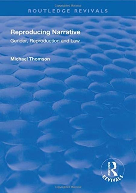 Reproducing Narrative : Gender, Reproduction and Law