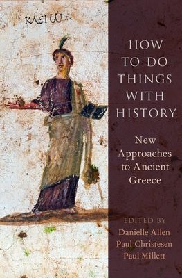 Forsidebilde av How to Do Things with History : New Approaches to Ancient Greece