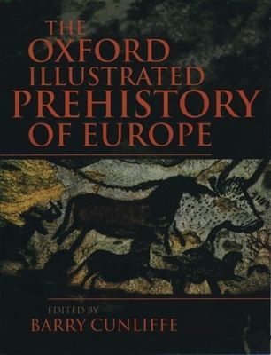 The Oxford illustrated history of prehistoric Europe