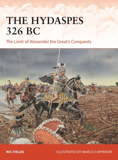 The Hydaspes 326 BC : The Limit of Alexander the Great’s Conquests