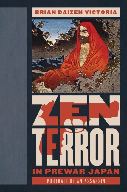 Zen Terror in Prewar Japan : Portrait of an Assassin