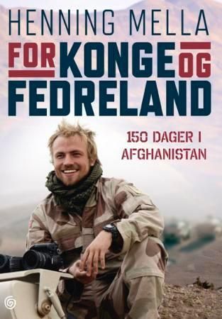 For konge og fedreland : 150 dager i Afghanistan