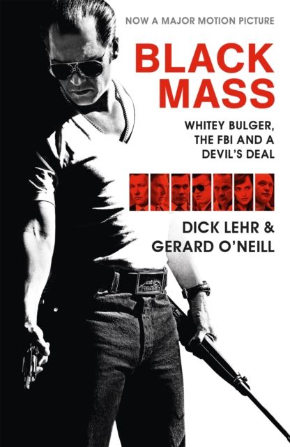 Black Mass : Whitey Bulger, The FBI and a Devil's Deal